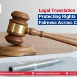 Legal Translation Services Protecting Rights and Ensuring Fairness Across Cultures